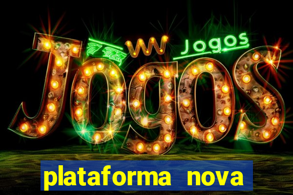 plataforma nova lançada hoje de 10 reais